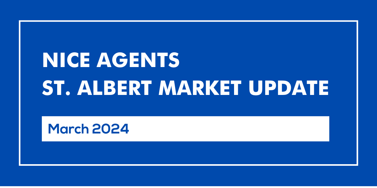 March 2024 St. Albert Real Estate Market Report St. Albert Real Estate Update March 2024