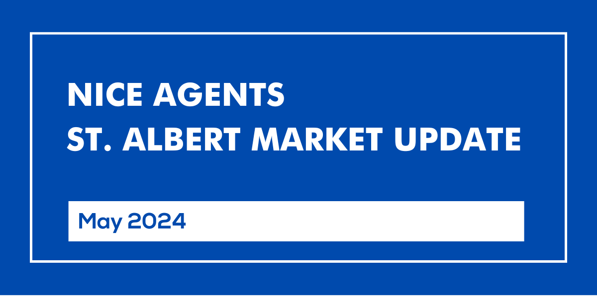 May 2024 St. Albert Real Estate Market Report St. Albert Real Estate Update May 2024