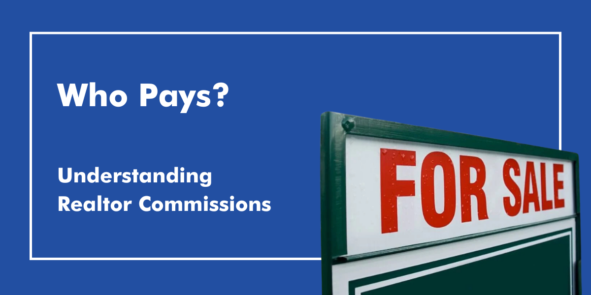 Who Pays the Realtor Commissions? Realtor Commissions