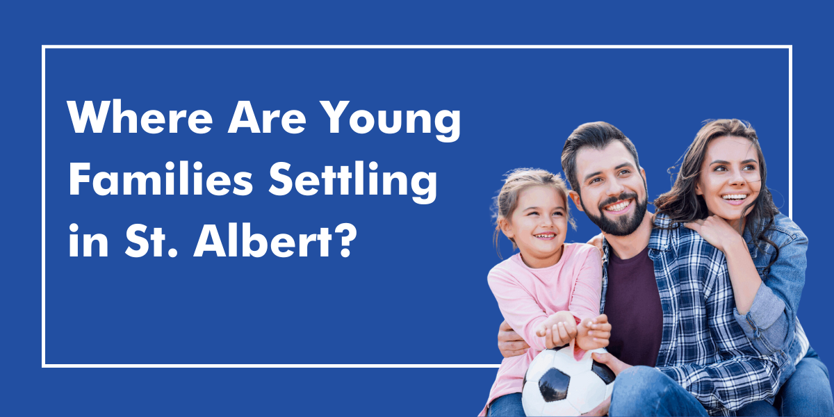 St. Albert’s Youth: Where the Young Families Are Settling St. Albert Families