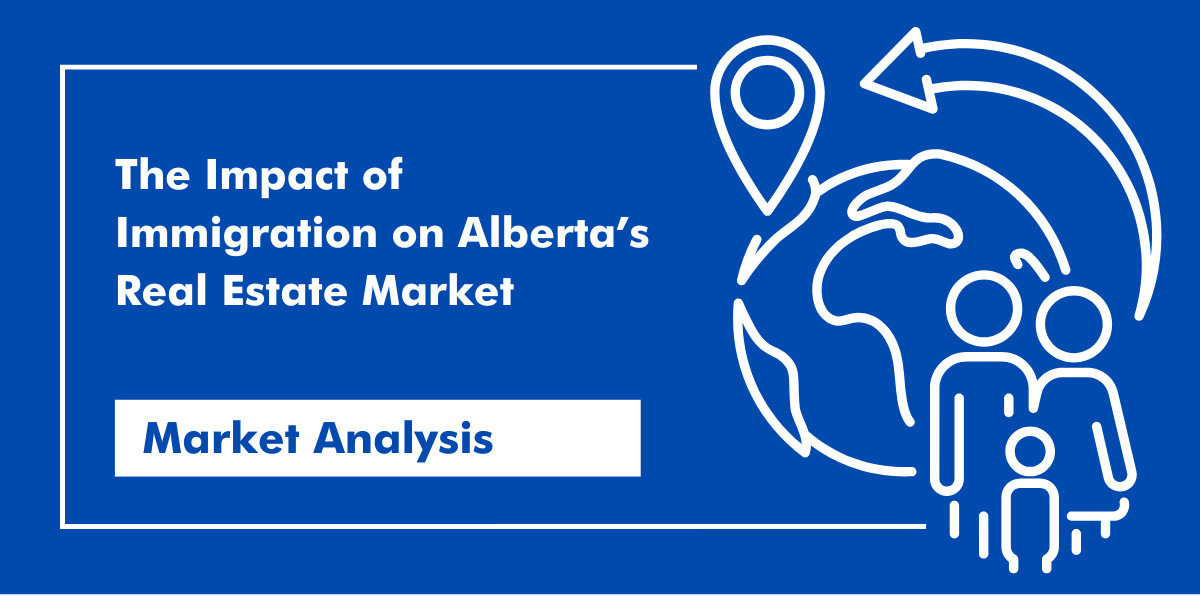 the Impact of Immigration on Alberta's Real Estate Market Alberta real estate market