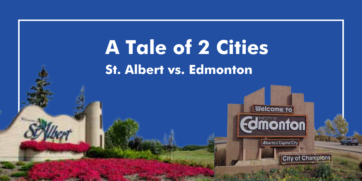 A Tale of 2 Cities: Edmonton & St. Albert Edmonton St. Albert