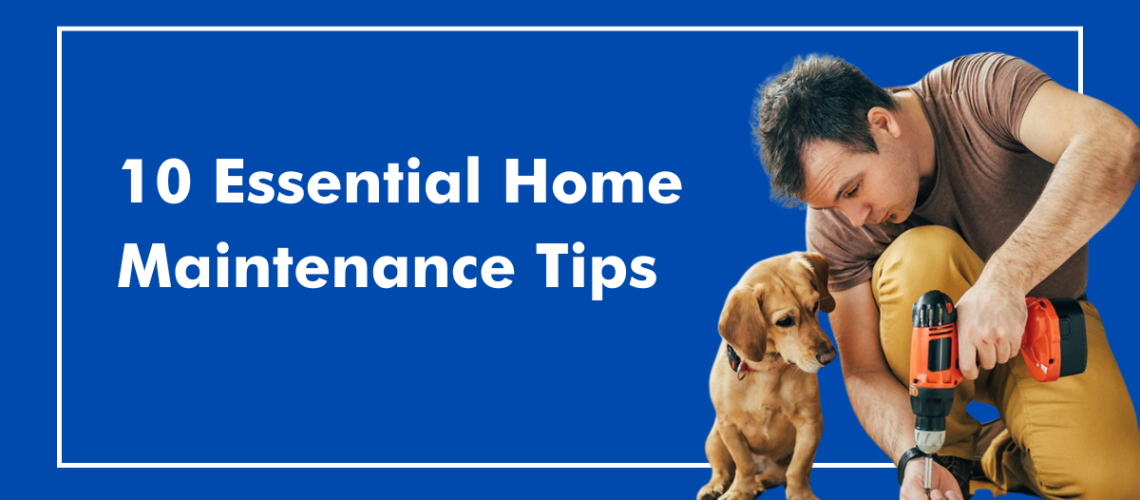 10 Essential Home Maintenance Tips